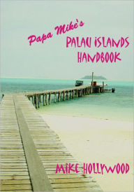 Title: Papa Mikeýs Palau Islands Handbook, Author: Mike Hollywood