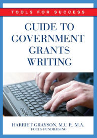 Title: Guide to Government Grants Writing, Author: Harriet Grayson MUP MA