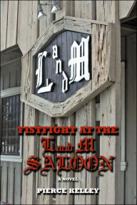 Title: Fistfight at the L and M Saloon, Author: Pierce Kelley