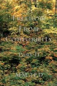 Title: FREEDOM FROM CONFORMITY: PART II, Author: MM JED