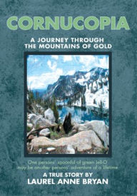 Title: Cornucopia: A Journey Through the Mountains of Gold, Author: Laurel Anne Bryan