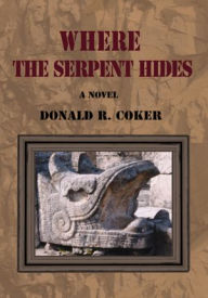 Title: Where the Serpent Hides, Author: Donald Coker