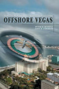 Title: Offshore Vegas: How the Mob Brought Revolution to Cuba, Author: Peter Russo