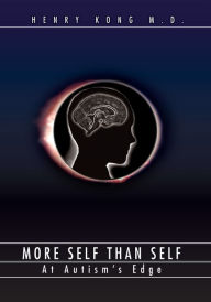 Title: More Self than Self: At Autismýs Edge, Author: henry kong