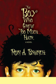 Title: The Boy Who Grew Too Much Hair, Author: Ron A. Branch