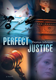 Title: PERFECT JUSTICE, Author: Thomas Johnson