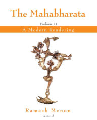 Title: THE MAHABHARATA: A Modern Rendering, Vol 1, Author: Ramesh Menon