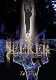 Title: A Seeker: Book 1 in the Warrior/Healer Series, Author: Zai Fox