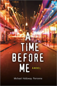 Title: A TIME BEFORE ME, Author: Michael Perronne