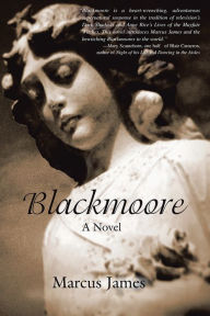 Title: Blackmoore: A Novel, Author: Marcus James