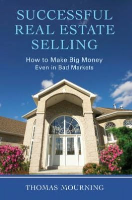 Successful Real Estate Selling: How to Make Big Money Even in Bad Markets
