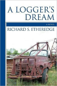 Title: A Logger's Dream, Author: Richard Etheredge