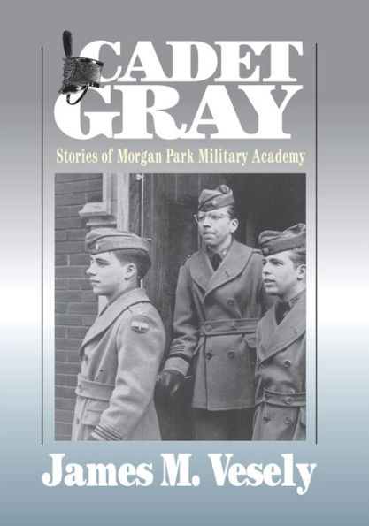Cadet Gray: Stories of Morgan Park Military Academy