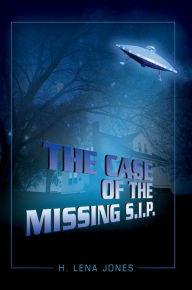 Title: The Case of the Missing S.I.P., Author: H Lena Jones