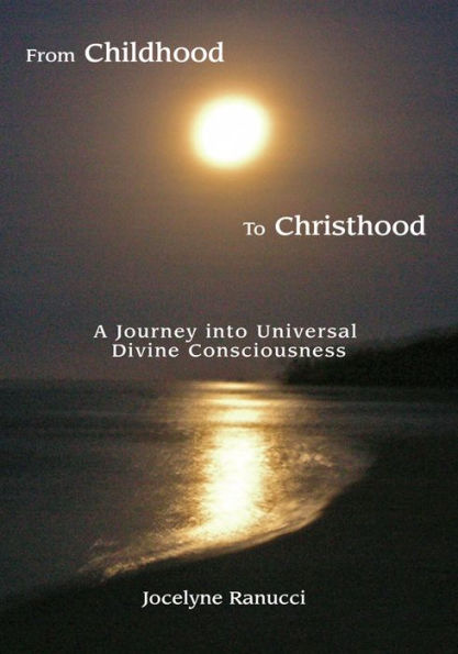 FROM CHILDHOOD TO CHRISTHOOD: A Journey into Universal Divine Consciousness