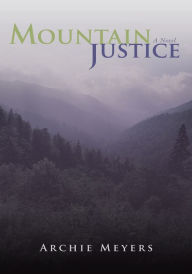 Title: Mountain Justice, Author: Archie Meyers