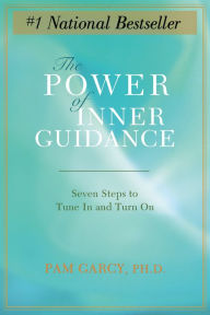 Title: The Power of Inner Guidance: Seven Steps to Tune in and Turn On, Author: Pam Garcy Ph.D.