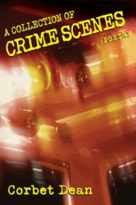 Title: A Collection of Crime Scenes, Author: Corbet Dean