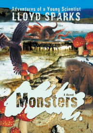 Title: Monsters: Adventures of a Young Scientist, Author: Lloyd Sparks