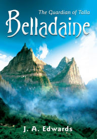 Title: BELLADAINE: The Guardian of Talla, Author: J Edwards