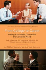 Title: From College to Career: Making a Successful Transition to the Corporate World, Author: Gerald Bustamente
