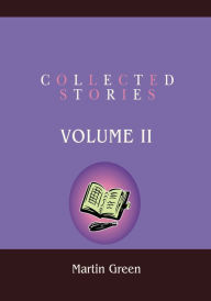 Title: Collected Stories: Volume Ii, Author: Martin Green