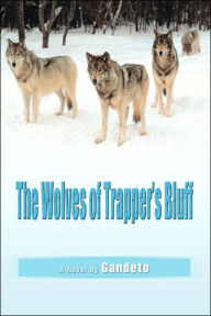 Title: The Wolves of Trapper's Bluff, Author: Gandeto