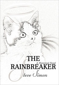 Title: The Rainbreaker: a somewhat - historical novel in three parts 1. The Scion King 2. Eternity - The sequel 3. The Second Garden, Author: Steve Simon