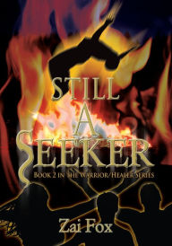 Title: Still a Seeker: Book 2 in the Warrior/Healer Series, Author: Zai Fox