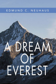 Title: A Dream of Everest, Author: Edmund Neuhaus