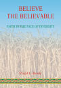 BELIEVE THE BELIEVABLE: FAITH IN THE FACE OF DIVERSITY