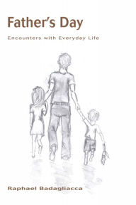 Title: Father's Day: Encounters with Everyday Life, Author: Raphael Badagliacca