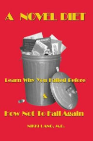 Title: A Novel Diet: Learn Why You Failed Before & How Not To Fail Again, Author: Nikki Lang