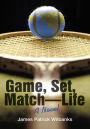 Game, Set, Match-Life: A Novel