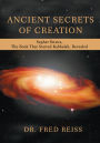 ANCIENT SECRETS OF CREATION: Sepher Yetzira, The Book That Started Kabbalah, Revealed