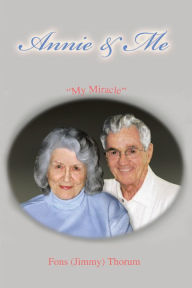 Title: Annie & Me: My Miracle, Author: Fons (Jimmy) Thorum