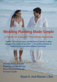 Title: Wedding Planning Made Simple: A All-In-One Wedding Planner, Author: Bryan Box; Marian Box