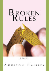 Title: Broken Rules, Author: Addison Paisley