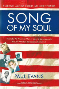 Title: Song of My Soul: Poems by An American Man of Color to Commemorate the 2019 Harlem Renaissance Centennial, Author: Paul Evans