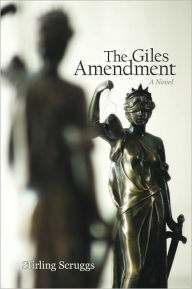 Title: The Giles Amendment: A Novel, Author: Stirling Scruggs