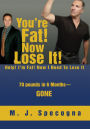 You're Fat! Now Lose It!: Help! I'm Fat! Now I Need To Lose It