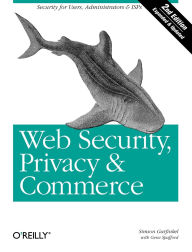 Title: Web Security, Privacy & Commerce: Security for Users, Administrators and ISPs, Author: Simson Garfinkel