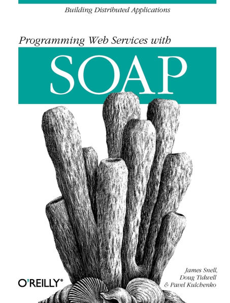 Programming Web Services with SOAP: Building Distributed Applications