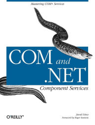Title: COM & .NET Component Services: Mastering COM+ Services, Author: Juval Lowy