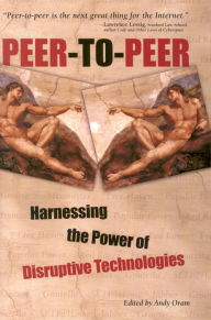 Title: Peer-to-Peer: Harnessing the Power of Disruptive Technologies, Author: Andy Oram