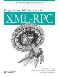 Title: Programming Web Services with XML-RPC: Creating Web Application Gateways, Author: Simon St. Laurent