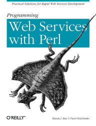 Title: Programming Web Services with Perl: Practical Advice for Rapid Web Services Development, Author: Randy Ray