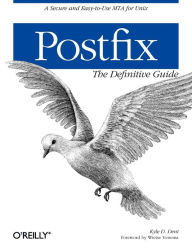 Title: Postfix: The Definitive Guide: A Secure and Easy-to-Use MTA for UNIX, Author: Kyle Dent