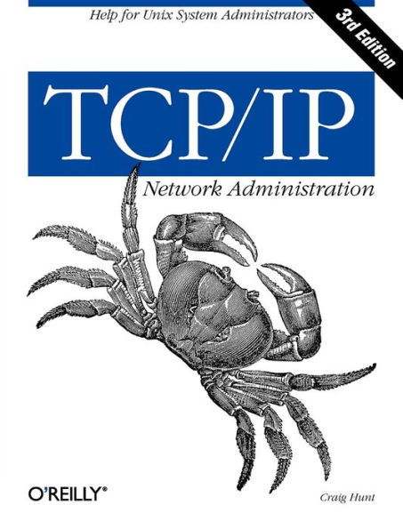 TCP/IP Network Administration: Help for Unix System Administrators