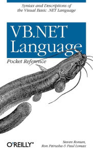 Title: VB.NET Language Pocket Reference: Syntax and Descriptions of the Visual Basic .NET Language, Author: Steven Roman